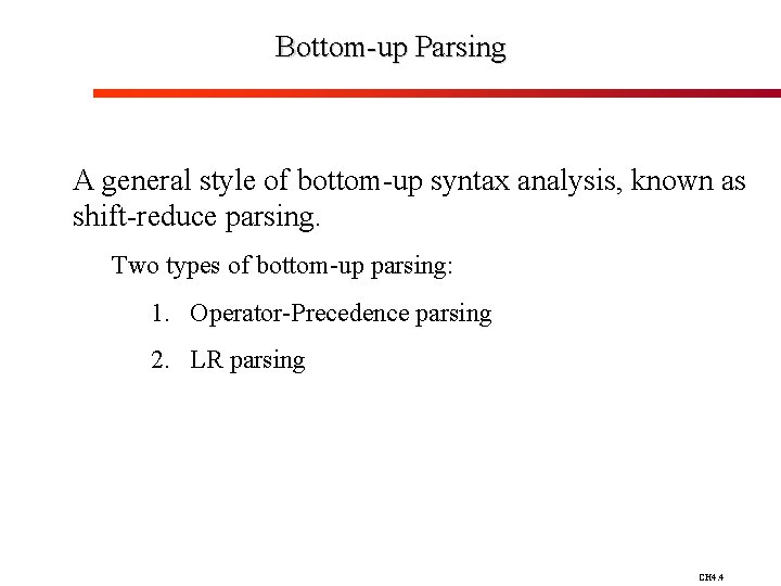 Bottom-up Parsing A general style of bottom-up syntax analysis, known as shift-reduce parsing. Two