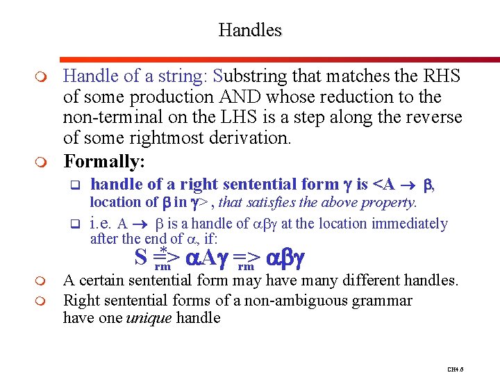 Handles m m Handle of a string: Substring that matches the RHS of some