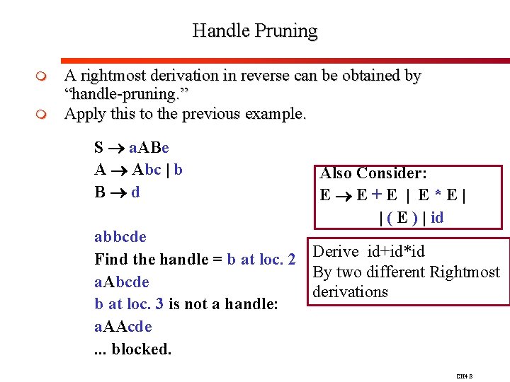 Handle Pruning m m A rightmost derivation in reverse can be obtained by “handle-pruning.