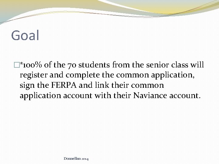 Goal �*100% of the 70 students from the senior class will register and complete