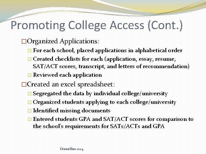 Promoting College Access (Cont. ) �Organized Applications: � For each school, placed applications in