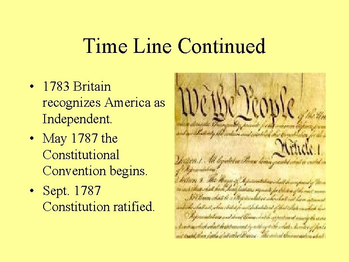 Time Line Continued • 1783 Britain recognizes America as Independent. • May 1787 the