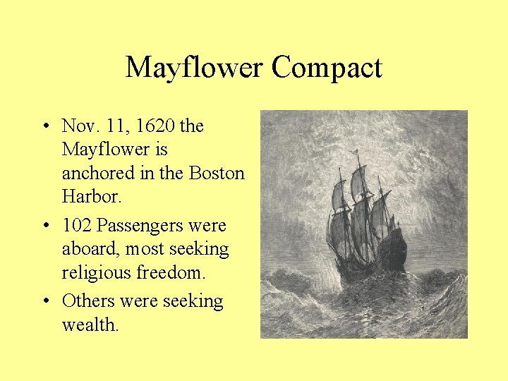 Mayflower Compact • Nov. 11, 1620 the Mayflower is anchored in the Boston Harbor.