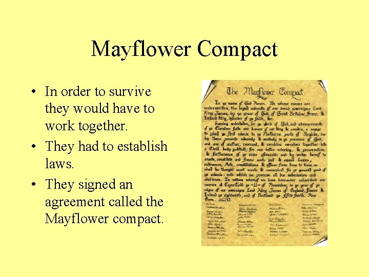 Mayflower Compact • In order to survive they would have to work together. •