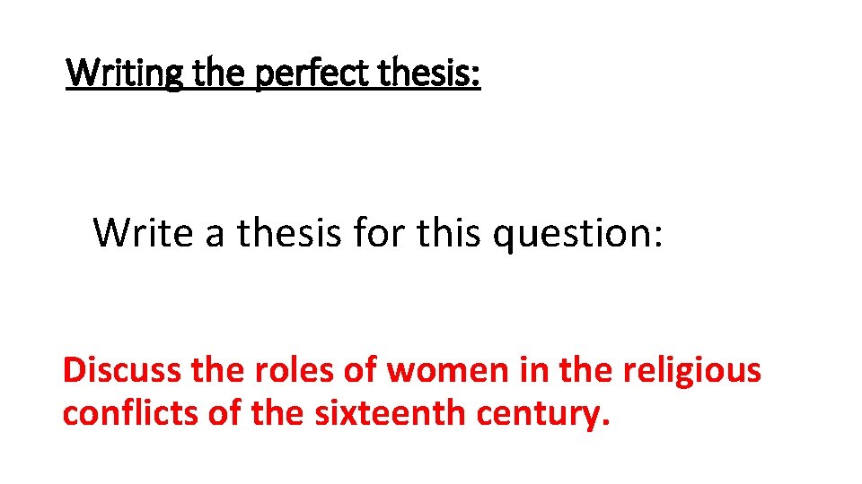 Writing the perfect thesis: Write a thesis for this question: Discuss the roles of Writing the perfect thesis: Write a thesis for this question: Discuss the roles of