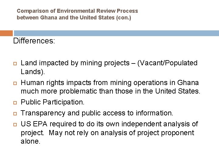 Comparison of Environmental Review Process between Ghana and the United States (con. ) Differences: