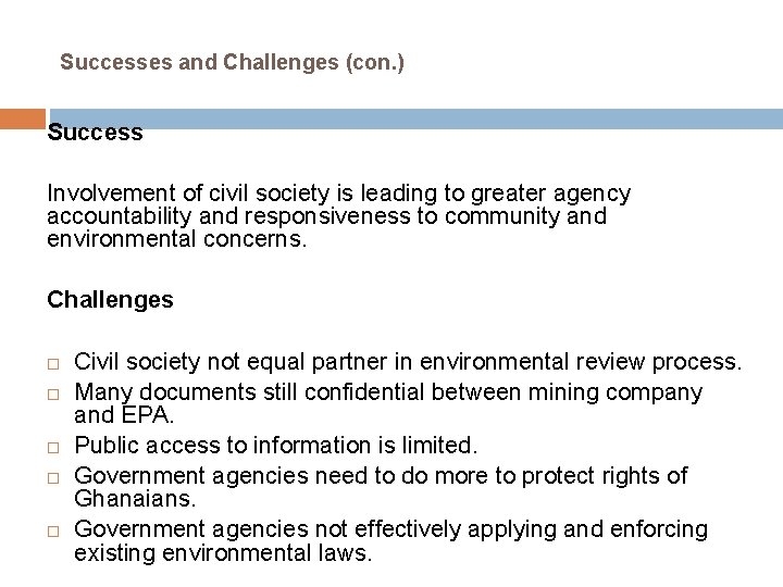 Successes and Challenges (con. ) Success Involvement of civil society is leading to greater