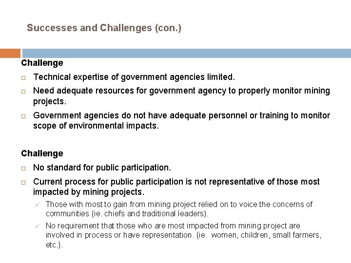 Successes and Challenges (con. ) Challenge Technical expertise of government agencies limited. Need adequate