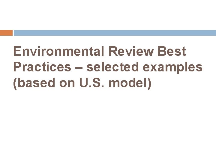 Environmental Review Best Practices – selected examples (based on U. S. model) 