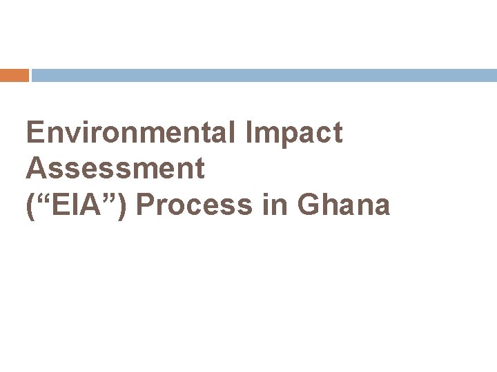 Environmental Impact Assessment (“EIA”) Process in Ghana 