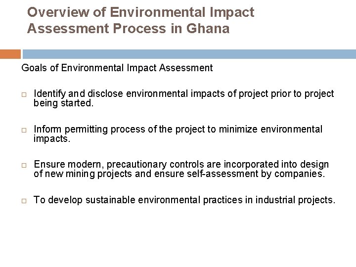Overview of Environmental Impact Assessment Process in Ghana Goals of Environmental Impact Assessment Identify