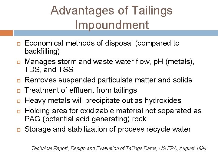 Advantages of Tailings Impoundment Economical methods of disposal (compared to backfilling) Manages storm and