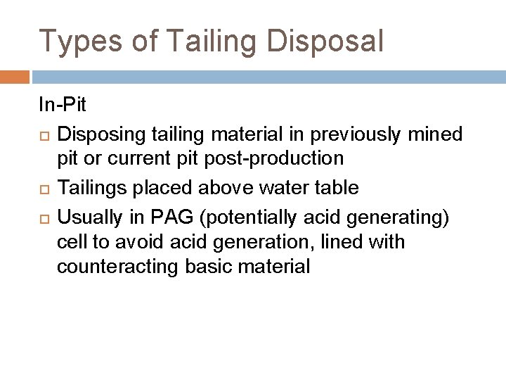 Types of Tailing Disposal In-Pit Disposing tailing material in previously mined pit or current