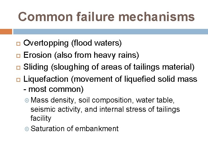 Common failure mechanisms Overtopping (flood waters) Erosion (also from heavy rains) Sliding (sloughing of