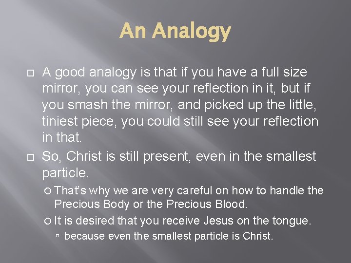 An Analogy A good analogy is that if you have a full size mirror,