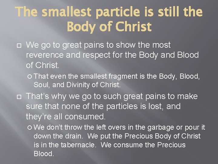 The smallest particle is still the Body of Christ We go to great pains