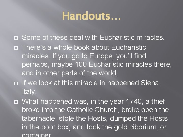 Handouts… Some of these deal with Eucharistic miracles. There’s a whole book about Eucharistic