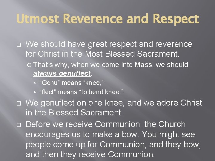 Utmost Reverence and Respect We should have great respect and reverence for Christ in