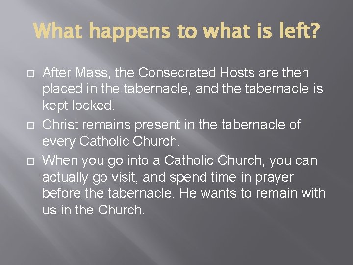What happens to what is left? After Mass, the Consecrated Hosts are then placed