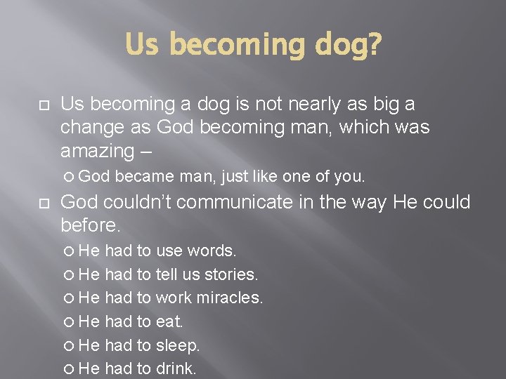 Us becoming dog? Us becoming a dog is not nearly as big a change