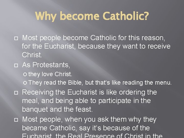 Why become Catholic? Most people become Catholic for this reason, for the Eucharist, because