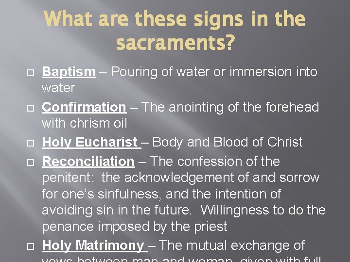 What are these signs in the sacraments? Baptism – Pouring of water or immersion