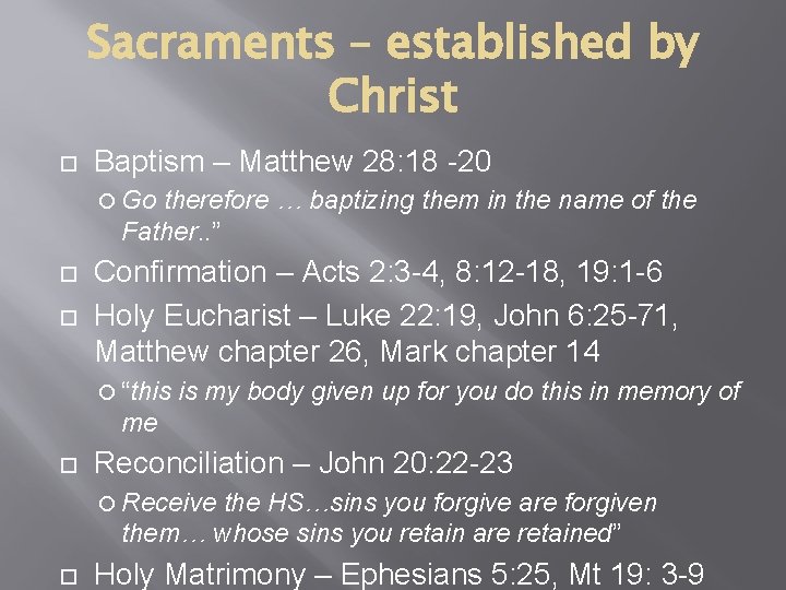 Sacraments – established by Christ Baptism – Matthew 28: 18 -20 Go therefore …
