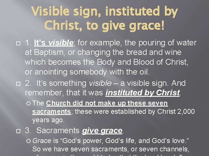 Visible sign, instituted by Christ, to give grace! 1. It’s visible; for example, the