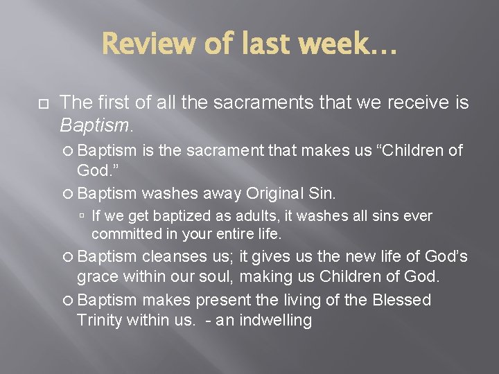 Review of last week… The first of all the sacraments that we receive is