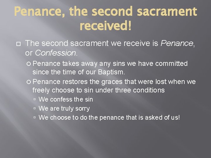 Penance, the second sacrament received! The second sacrament we receive is Penance, or Confession.