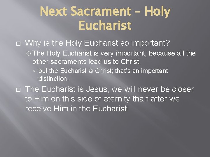 Next Sacrament – Holy Eucharist Why is the Holy Eucharist so important? The Holy