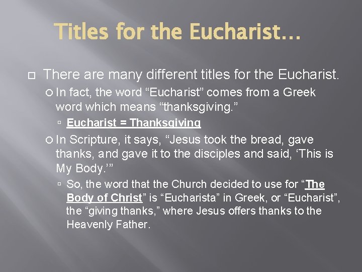 Titles for the Eucharist… There are many different titles for the Eucharist. In fact,