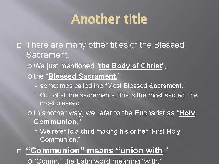 Another title There are many other titles of the Blessed Sacrament. We just mentioned