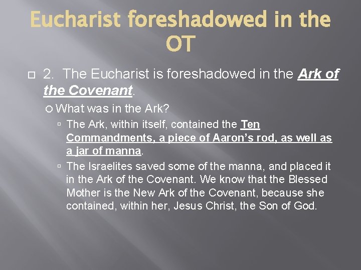 Eucharist foreshadowed in the OT 2. The Eucharist is foreshadowed in the Ark of