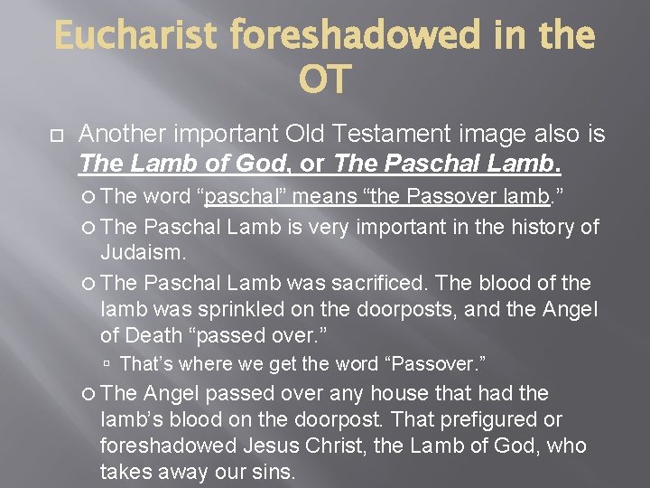 Eucharist foreshadowed in the OT Another important Old Testament image also is The Lamb