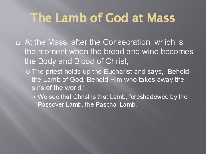 The Lamb of God at Mass At the Mass, after the Consecration, which is