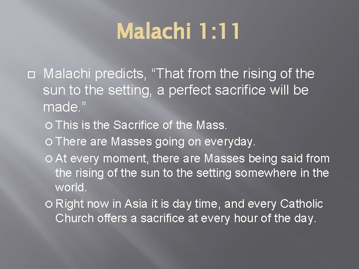 Malachi 1: 11 Malachi predicts, “That from the rising of the sun to the