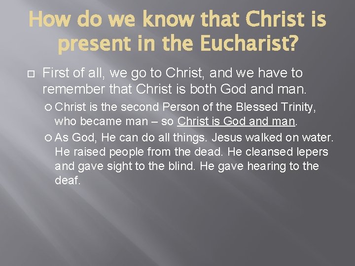 How do we know that Christ is present in the Eucharist? First of all,