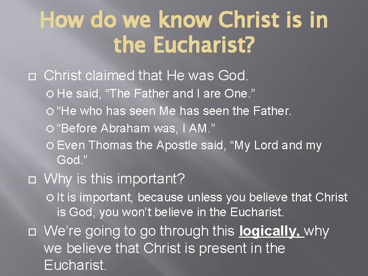 How do we know Christ is in the Eucharist? Christ claimed that He was