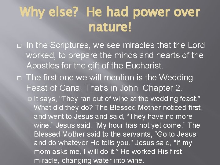 Why else? He had power over nature! In the Scriptures, we see miracles that