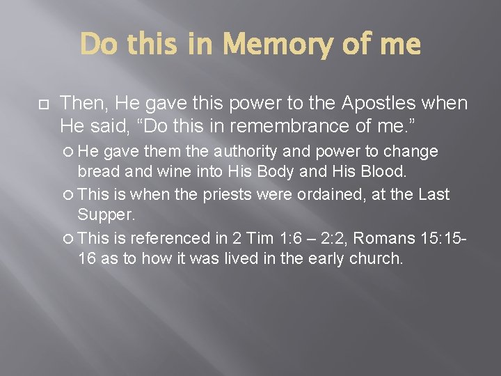 Do this in Memory of me Then, He gave this power to the Apostles