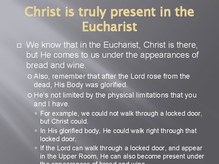 Christ is truly present in the Eucharist We know that in the Eucharist, Christ