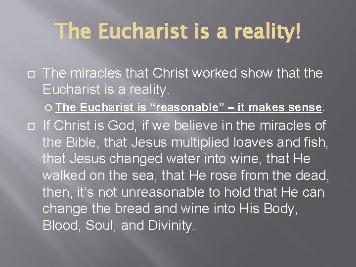 The Eucharist is a reality! The miracles that Christ worked show that the Eucharist