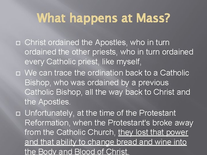 What happens at Mass? Christ ordained the Apostles, who in turn ordained the other