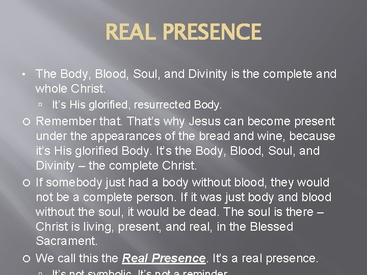 REAL PRESENCE • The Body, Blood, Soul, and Divinity is the complete and whole