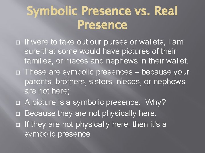 Symbolic Presence vs. Real Presence If were to take out our purses or wallets,