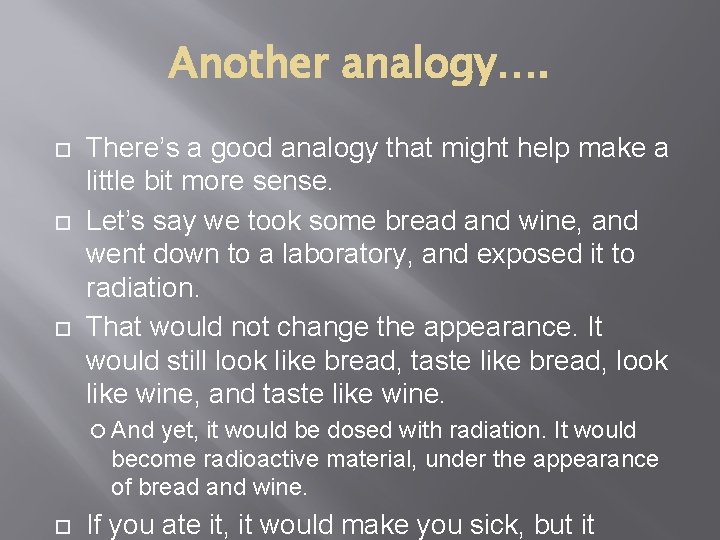 Another analogy…. There’s a good analogy that might help make a little bit more