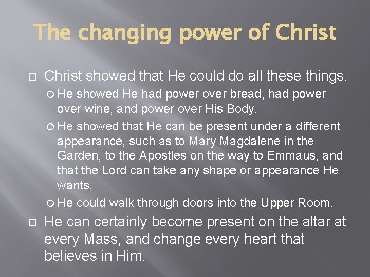 The changing power of Christ showed that He could do all these things. He