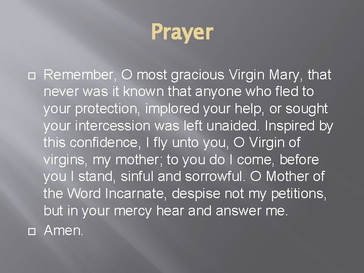 Prayer Remember, O most gracious Virgin Mary, that never was it known that anyone