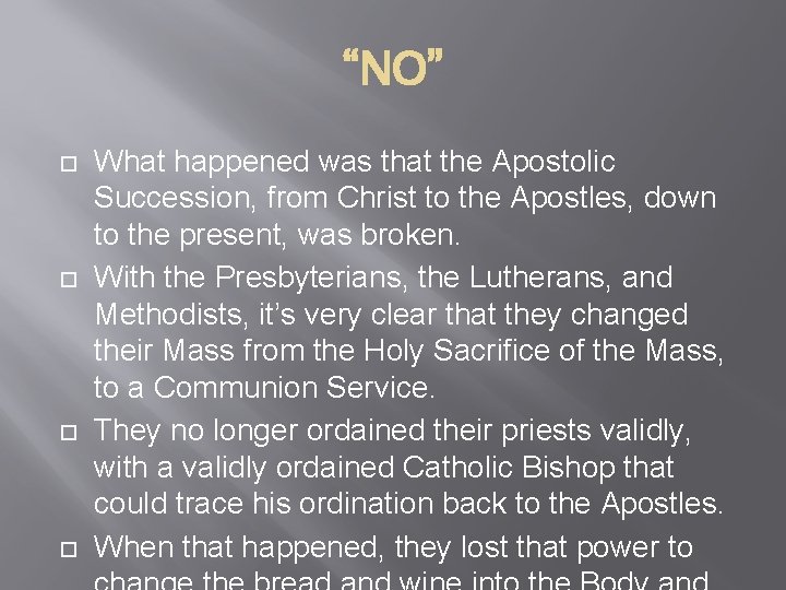 “NO” What happened was that the Apostolic Succession, from Christ to the Apostles, down